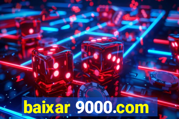 baixar 9000.com